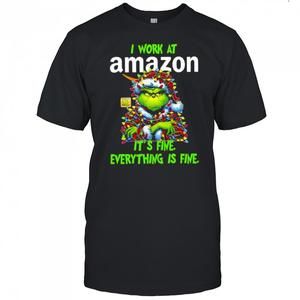 Grinch I Work At Amazon Logo Its Fine T-Shirt